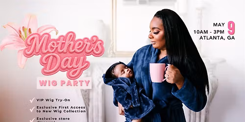 Mother's Day Wig Party in Atlanta