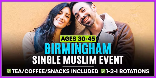 Birmingham, Ages 30-45 - Single Muslim Marriage Events.
