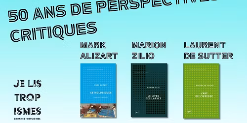 50 ans de Perspectives critiques avec Laurent de Sutter, Mark Alizart et Marion Zilio