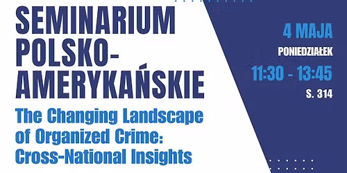 Seminarium polsko-ameryka\u0144skie: The Changing Landscape of Organized Crime: Cross-National Insights