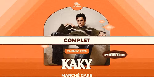 COMPLET \/\/ Kaky + D'accord Simon - March\u00e9 Gare - Lyon