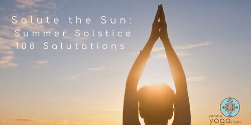 \ud83c\udf1eSalute the Sun: Summer Solstice 108 Salutations