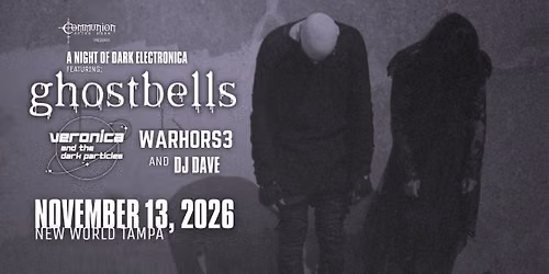 GHOSTBELLS \/ VERONICA & THE DARK PARTICLES \/ WARHORS3 in TAMPA
