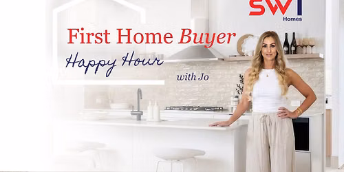 First Home Buyer, Happy Hour with Jo 