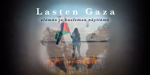 Lasten Gaza \u2013 el\u00e4m\u00e4n ja kuoleman n\u00e4ytt\u00e4m\u00f6