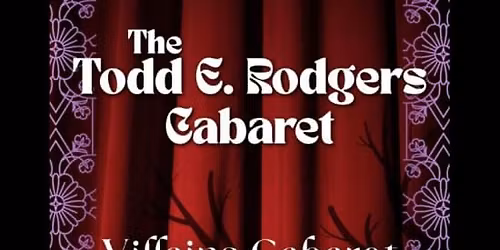 The Todd E. Rodgers Villains Cabaret