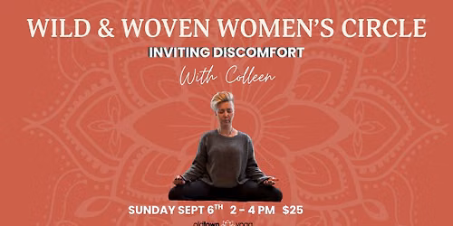 Wild & Woven Women's Circle: Inviting Discomfort