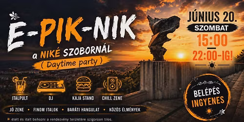 E-PIK-NIK (vol.II) DAYTIME PARTY \/ J\u00fan. 20. Szombat \/ @ NIK\u00c9 SZOBOR - INGYENES BEL\u00c9P\u00c9S!