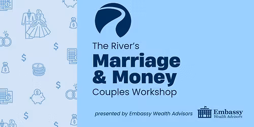 The River's Marriage & Money Couples Workshop Presented by Embassy Wealth Advisors