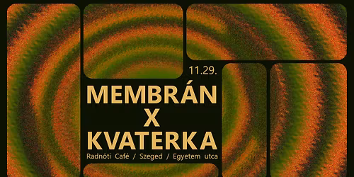 Membr\u00e1n X Kvaterka \/\/ Radn\u00f3ti Caf\u00e9 11.29