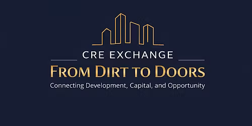 CRE EXCHANGE: From Dirt To Doors