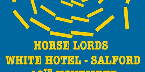 Horse Lords at White Hotel 12th November