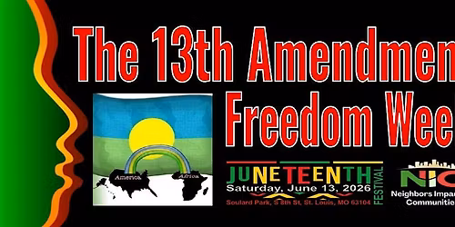 13th Amendment  Freedom Week Movement at NIC Juneteenth 2026 - Soulard Park