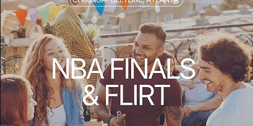 Thursday | NBA Finals &amp; Flirt | Atlanta