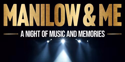 Manilow & Me - Winston Churchill Theatre, Ruislip