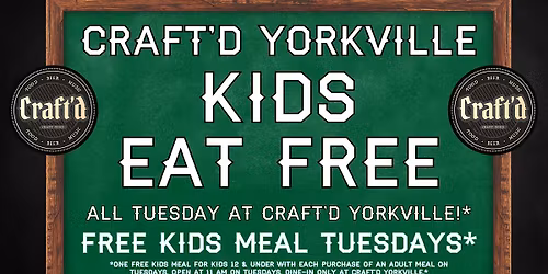 Kids Eat Free Tuesday at Craft'd Yorkville - Tuesday 5\/26