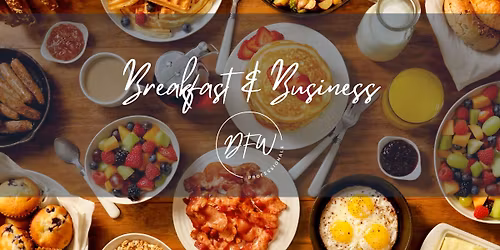 Breakfast & Business: OPEN TO ALL