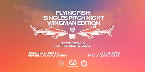 Flying Fish: Singles Pitch Night Wingman Edition by Fishbowl x CMB