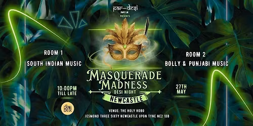 \ud83c\udfad\u2728 MASQUERADE MADNESS - NEWCASTLE DESI NIGHT \u2728\ud83c\udfad\ufeff