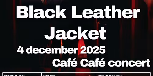 Caf\u00e9 Caf\u00e9 concert :: BLACK LEATHER JACKET (nieuwe datum!)