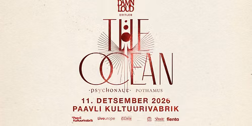 The Ocean (DE), Psychonaut (BE), Pothamus (BE) \u2022 11.12 \u2022 Paavli Kultuurivabrik