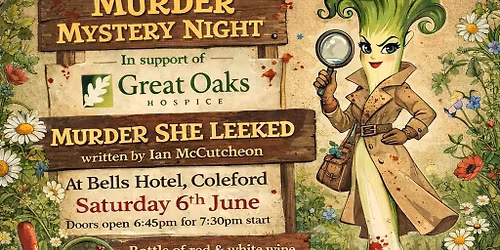 Great Oaks Hospice presents Murder She Leeked- A Murder Mystery Evening performed by Trust Me Maybe