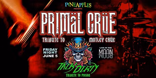 Primal Cr\u00fce (Motley Cr\u00fce Tribute) ft. Talk Dirty (Poison Tribute)