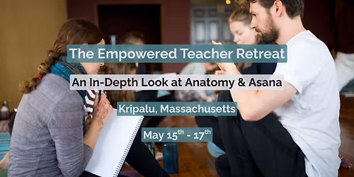 The Empowered Teacher: An In-Depth Look at Anatomy & Asana - Kripalu, Massachusetts