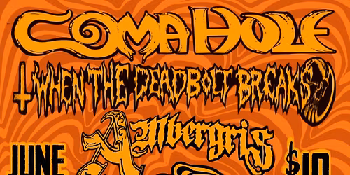 Coma Hole w\/When the Deadbolt Breaks+Ambergris at Studio 39A