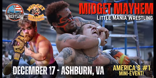 Ashburn, Virginia "Midget Mayhem \/ Little Mania" Mini-Wrestling Event (Ages 21+)