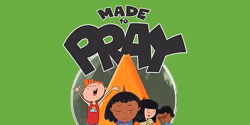KIDS WEEK 2026 \u2018MADE TO PRAY\u2019!!!