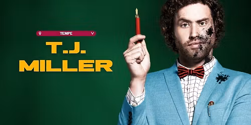 T.J. MILLER @ TEMPE IMPROV