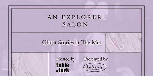 Explorer Salon:  Ghost Stories at The Met