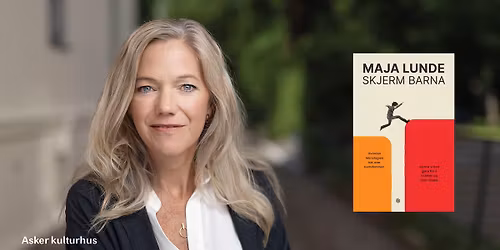 Maja Lunde \u2013 Skjerm barna \/\/ Asker kulturhus