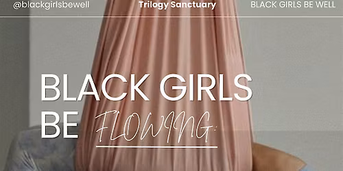 Black Girls Be Flowing: Aerial Yoga & Soundbath Experience