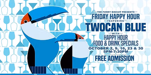 Friday Happy Hour Featuring Twocan Blue - October 2026
