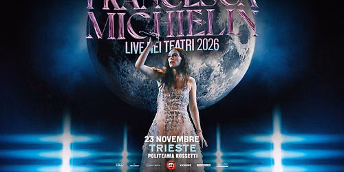 FRANCESCA MICHIELIN \u25cf TRIESTE \u2013 Politeama Rossetti \u25cf 23.11.2026