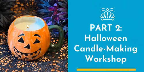 Pottery Halloween Candle-Making Workshop (Part 2 of 2)