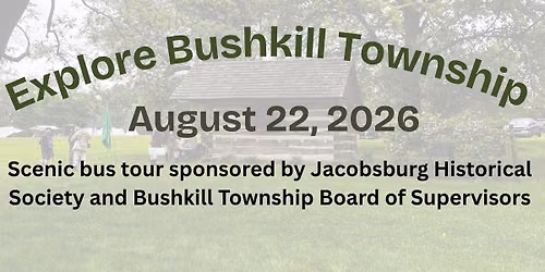 Bushkill Township History & Preservation Bus Tour