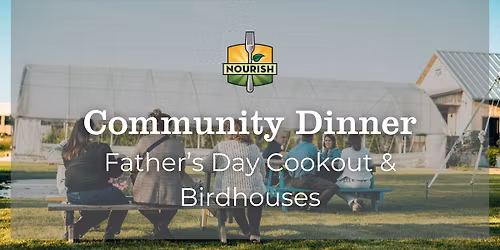 Community Dinner: Father's Day Cookout & Birdhouse Making