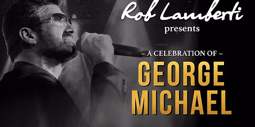 SOLD OUT | Rob Lamberti presents A Celebration of GEORGE MICHAEL | Eindhoven
