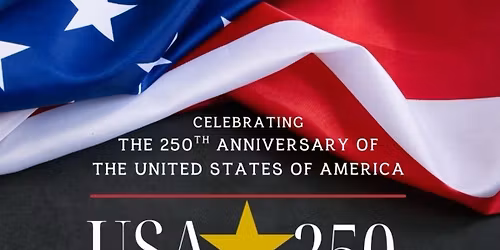 Celebrating the 250th Anniversary of The United States