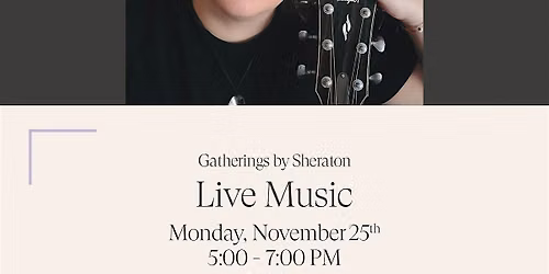 Gatherings by Sheraton: Live Music with Hannah Rey