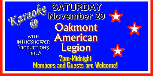 Karaoke at Oakmont Am Legion 11\/29, 7pm-Midnight
