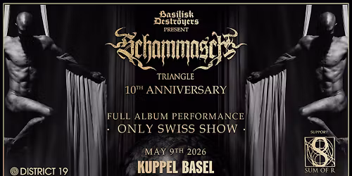 Basilisk Destr\u00f6yers present: SCHAMMASCH - Triangle 10th Anniversary