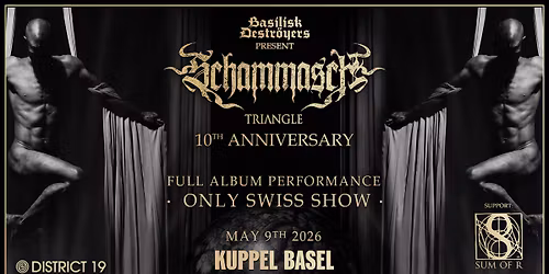 Basilisk Destr\u00f6yers present: SCHAMMASCH - Triangle 10th Anniversary