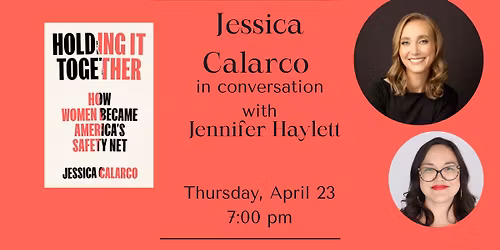 Jessica Calarco in conv with Jennifer Haylett - Holding it Together (Ida Beam Visiting Professor)