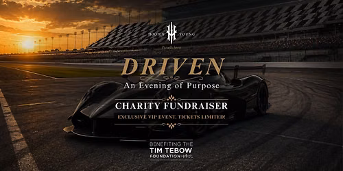 DRIVEN: An Evening of Purpose Benefiting the Tim Tebow Foundation