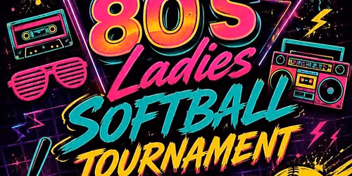 80\u2019s Ladies Softball Tournament