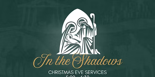 Christmas Eve Services [5:00 + 6:30]